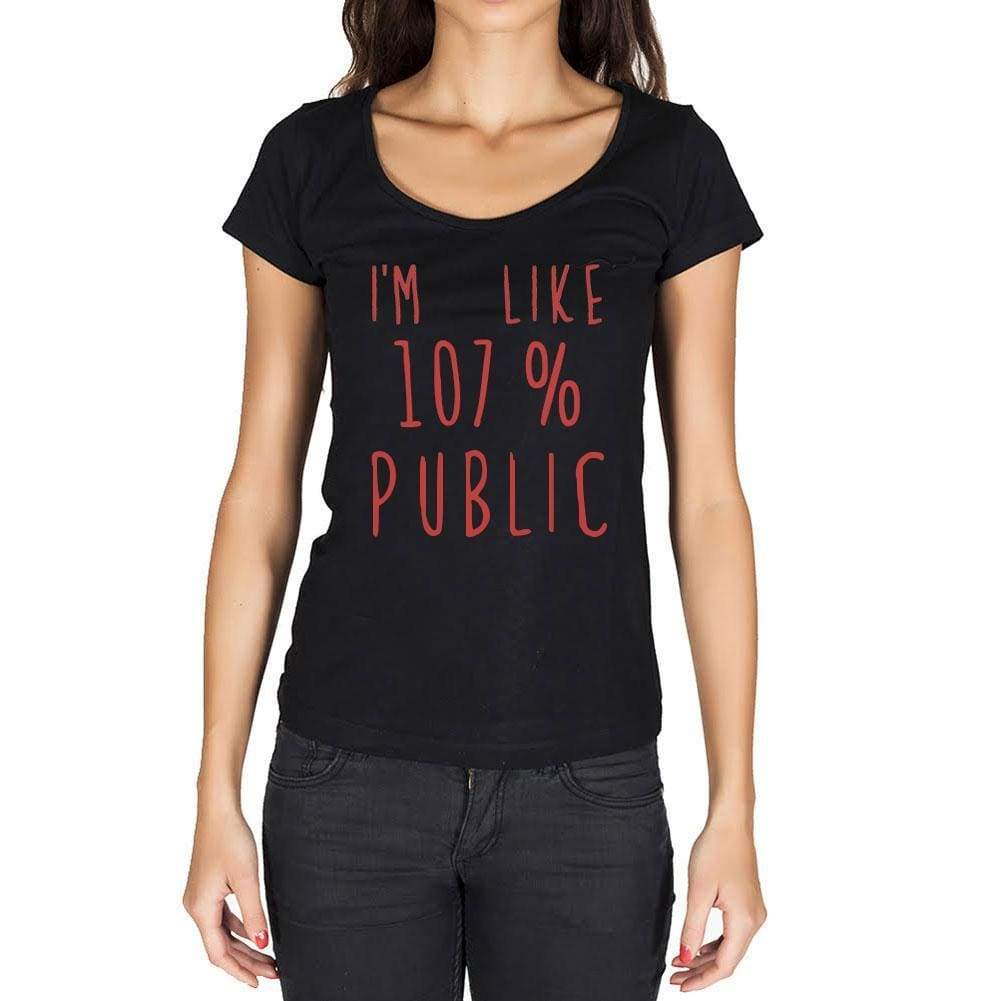 Im Like 100% Public Black Womens Short Sleeve Round Neck T-Shirt Gift T-Shirt 00329 - Black / Xs - Casual