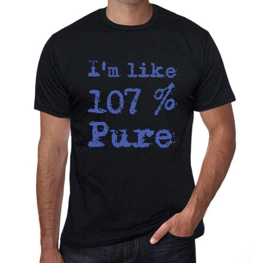 Im Like 100% Pure Black Mens Short Sleeve Round Neck T-Shirt Gift T-Shirt 00325 - Black / S - Casual