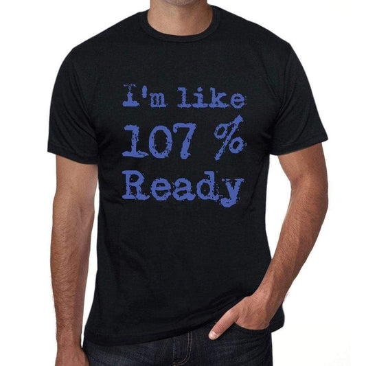 Im Like 100% Ready Black Mens Short Sleeve Round Neck T-Shirt Gift T-Shirt 00325 - Black / S - Casual