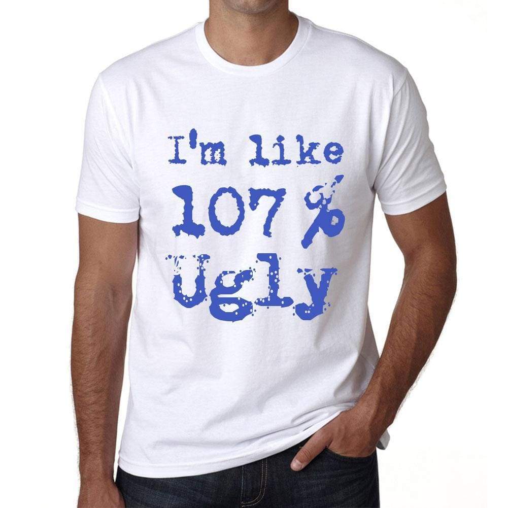 Im Like 100% Ugly White Mens Short Sleeve Round Neck T-Shirt Gift T-Shirt 00324 - White / S - Casual