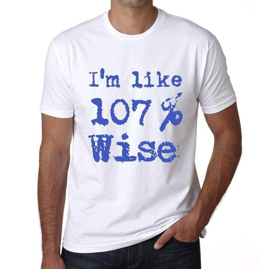 Im Like 100% Wise White Mens Short Sleeve Round Neck T-Shirt Gift T-Shirt 00324 - White / S - Casual