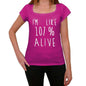 Im Like 107% Alive Pink Womens Short Sleeve Round Neck T-Shirt Gift T-Shirt 00332 - Pink / Xs - Casual