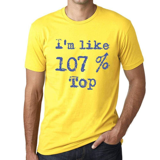 Im Like 107% Top Yellow Mens Short Sleeve Round Neck T-Shirt Gift T-Shirt 00331 - Yellow / S - Casual