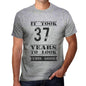 It Took 37 Years To Look This Good Mens T-Shirt Grey Birthday Gift 00479 - Grey / S - Casual