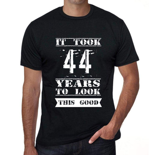 It Took 44 Years To Look This Good Mens T-Shirt Black Birthday Gift 00478 - Black / Xs - Casual