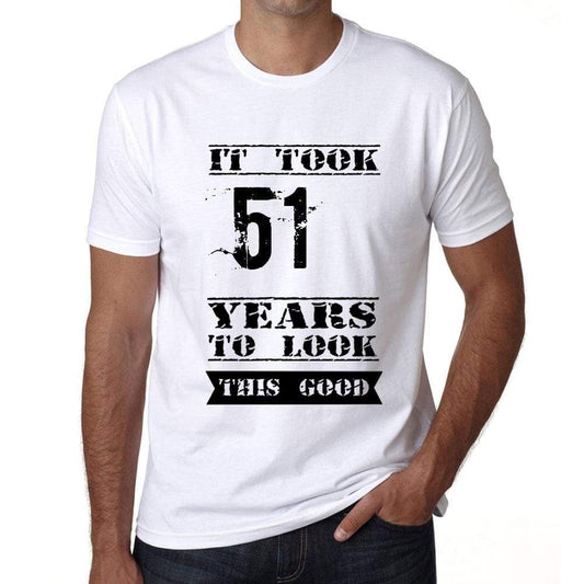 It Took 51 Years To Look This Good Mens T-Shirt White Birthday Gift 00477 - White / Xs - Casual