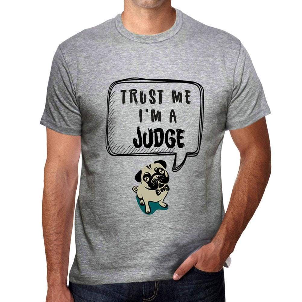 Judge Trust Me Im A Judge Mens T Shirt Grey Birthday Gift 00529 - Grey / S - Casual