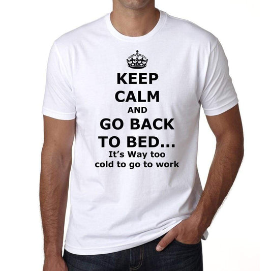Keep Calm And Go Back To Bed Mens White Tee 100% Cotton 00200