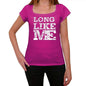 Long Like Me Pink Womens Short Sleeve Round Neck T-Shirt - Pink / Xs - Casual