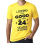 Looking This Good Has Been 24 Years In Making Mens T-Shirt Yellow Birthday Gift 00442 - Yellow / Xs - Casual