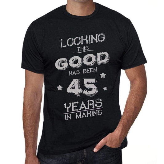 Looking This Good Has Been 45 Years In Making Mens T-Shirt Black Birthday Gift 00439 - Black / Xs - Casual