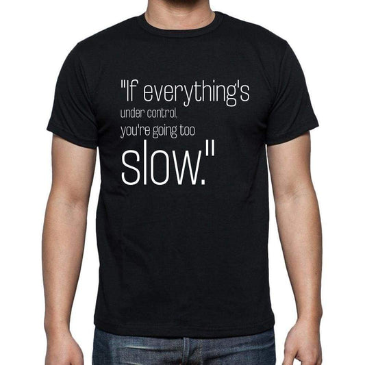 Mario Andretti Quote T Shirts If Everythings Under C T Shirts Men Black - Casual