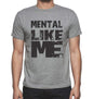 Mental Like Me Grey Mens Short Sleeve Round Neck T-Shirt - Grey / S - Casual