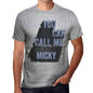 Micky You Can Call Me Micky Mens T Shirt Grey Birthday Gift 00535 - Grey / S - Casual