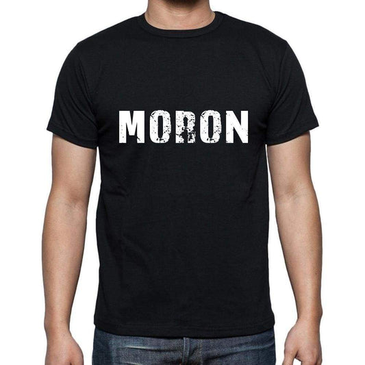 Moron Mens Short Sleeve Round Neck T-Shirt 5 Letters Black Word 00006 - Casual