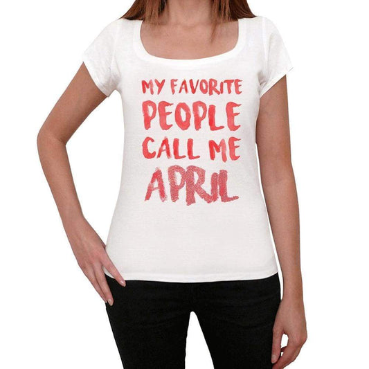 My Favorite People Call Me April White Womens Short Sleeve Round Neck T-Shirt Gift T-Shirt 00364 - White / Xs - Casual