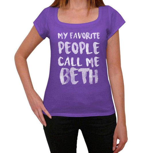 My Favorite People Call Me Beth Womens T-Shirt Purple Birthday Gift 00381 - Purple / Xs - Casual