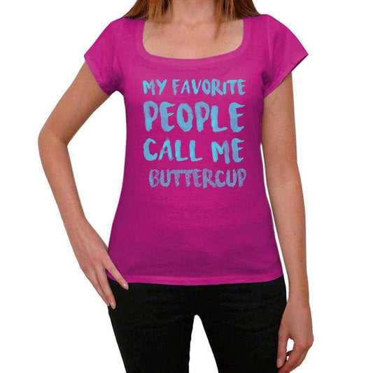 My Favorite People Call Me Buttercup Womens T-Shirt Pink Birthday Gift 00386 - Pink / Xs - Casual