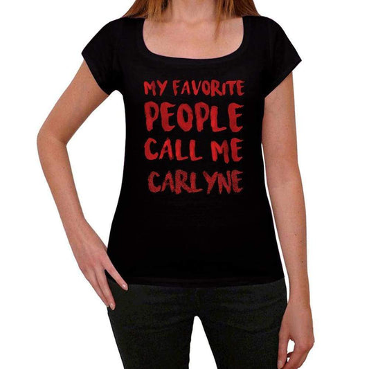 My Favorite People Call Me Carlyne Black Womens Short Sleeve Round Neck T-Shirt Gift T-Shirt 00371 - Black / Xs - Casual
