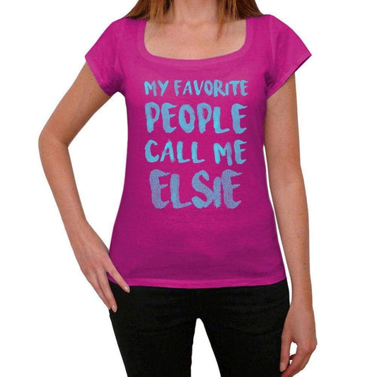 My Favorite People Call Me Elsie Womens T-Shirt Pink Birthday Gift 00386 - Pink / Xs - Casual