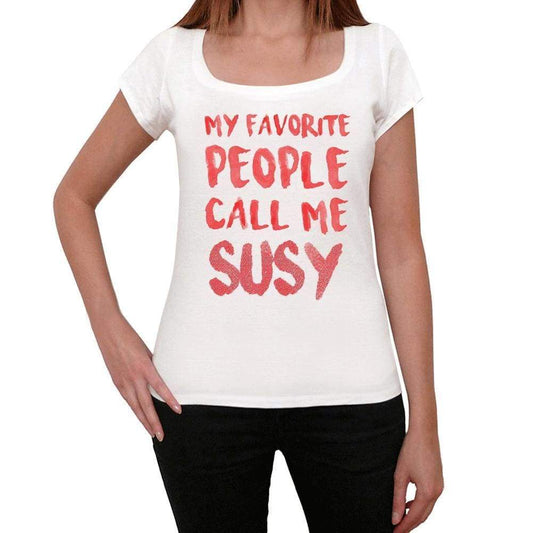 My Favorite People Call Me Susy White Womens Short Sleeve Round Neck T-Shirt Gift T-Shirt 00364 - White / Xs - Casual