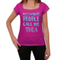 My Favorite People Call Me Thea Womens T-Shirt Pink Birthday Gift 00386 - Pink / Xs - Casual
