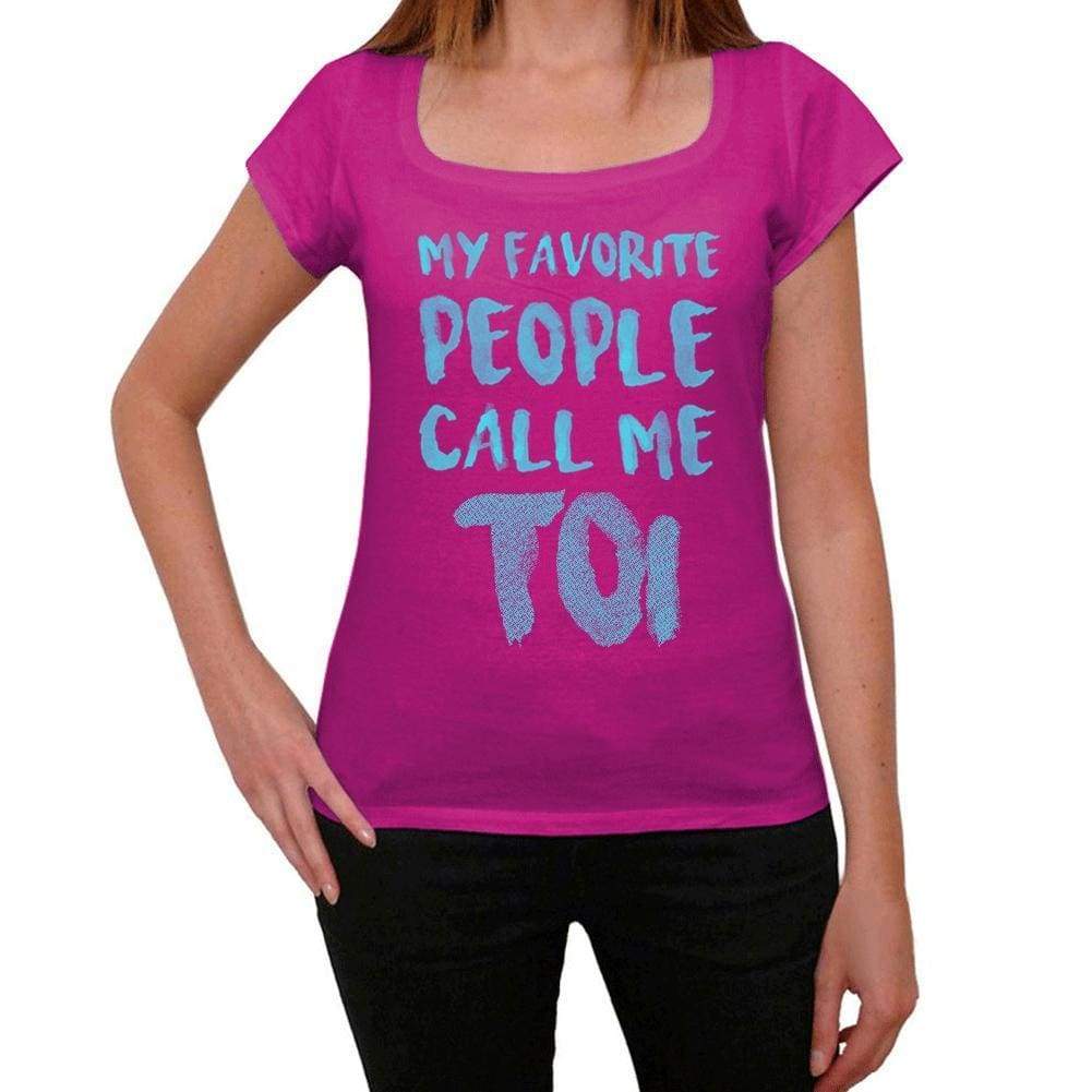 My Favorite People Call Me Toi Womens T-Shirt Pink Birthday Gift 00386 - Pink / Xs - Casual