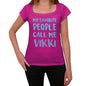 My Favorite People Call Me Vikki Womens T-Shirt Pink Birthday Gift 00386 - Pink / Xs - Casual