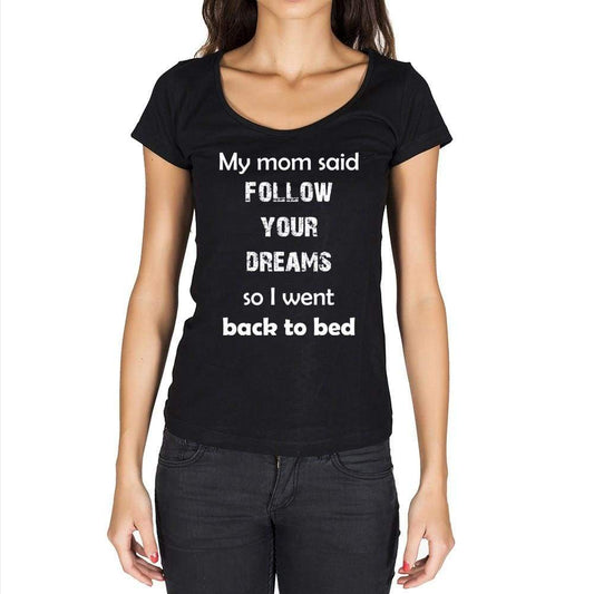 My Mom Said Follow Your Dreams Black Gift Tshirt Black Womens T-Shirt 00206