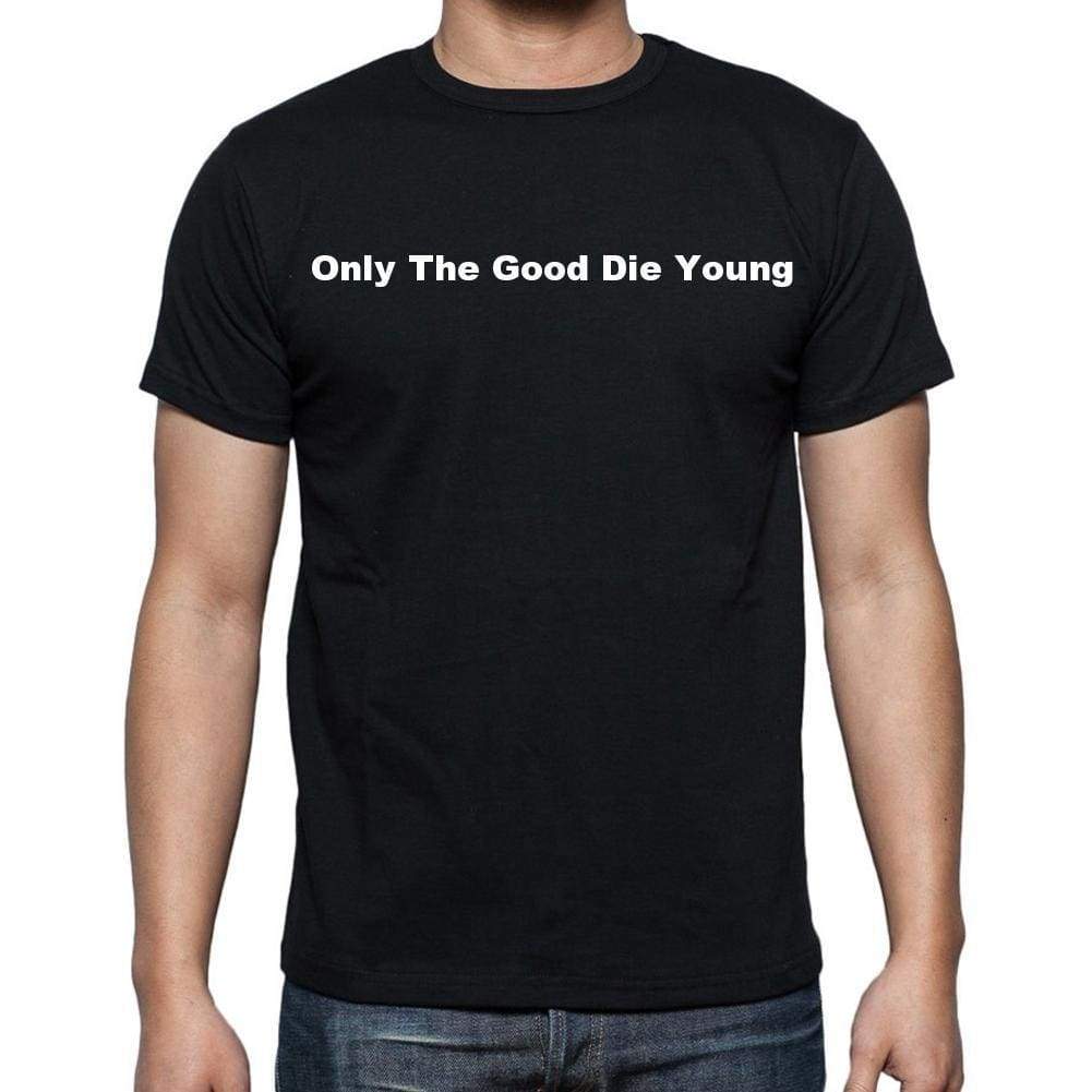 Only The Good Die Young Mens Short Sleeve Round Neck T-Shirt - Casual