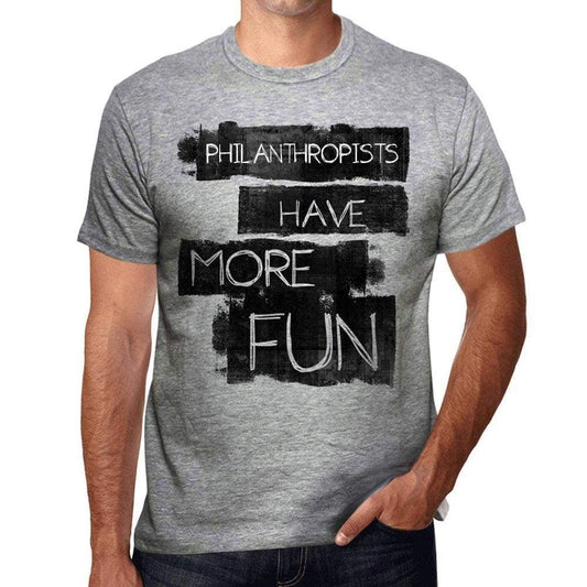 Philanthropists Have More Fun Mens T Shirt Grey Birthday Gift 00532 - Grey / S - Casual