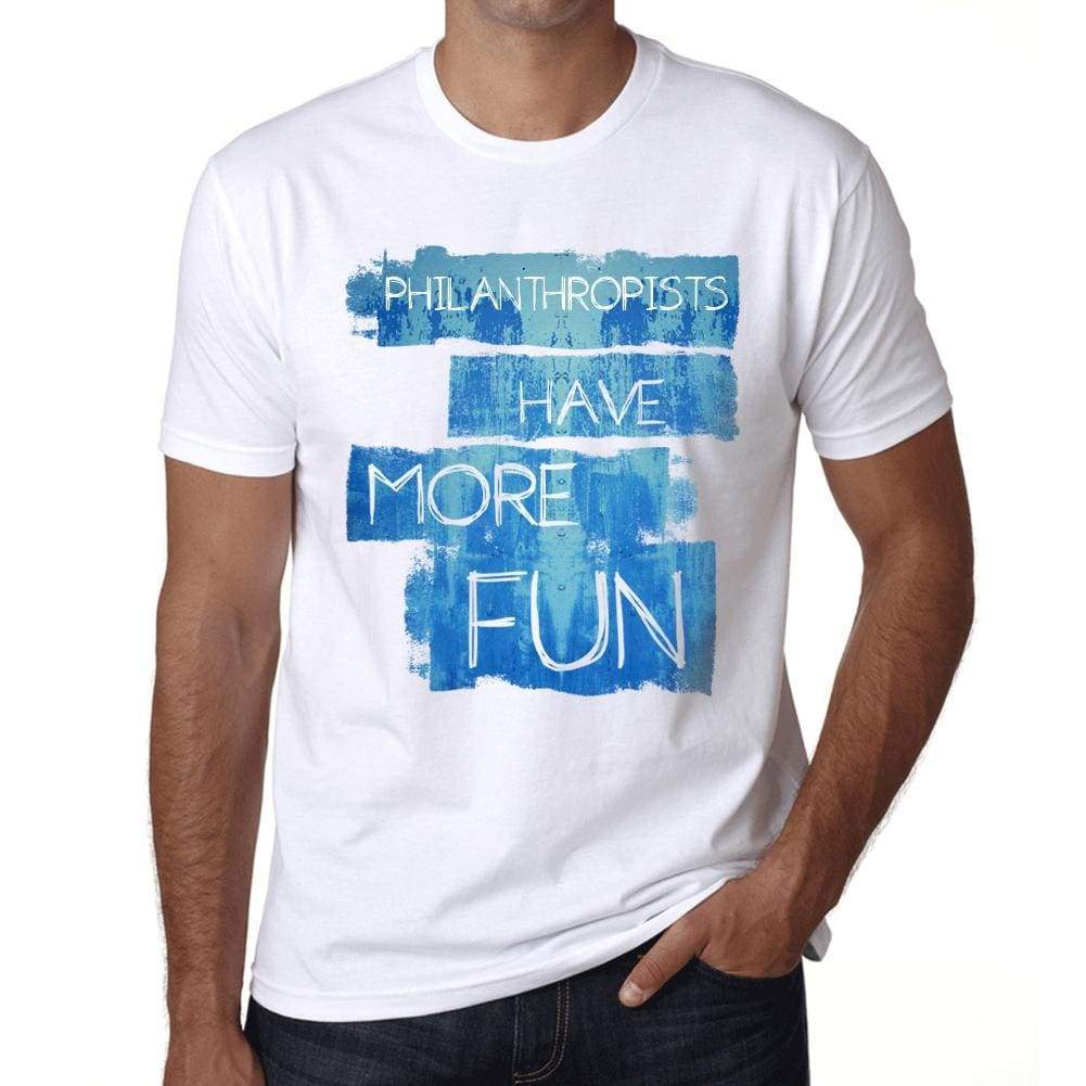 Philanthropists Have More Fun Mens T Shirt White Birthday Gift 00531 - White / Xs - Casual