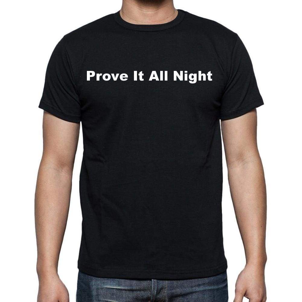 Prove It All Night Mens Short Sleeve Round Neck T-Shirt - Casual