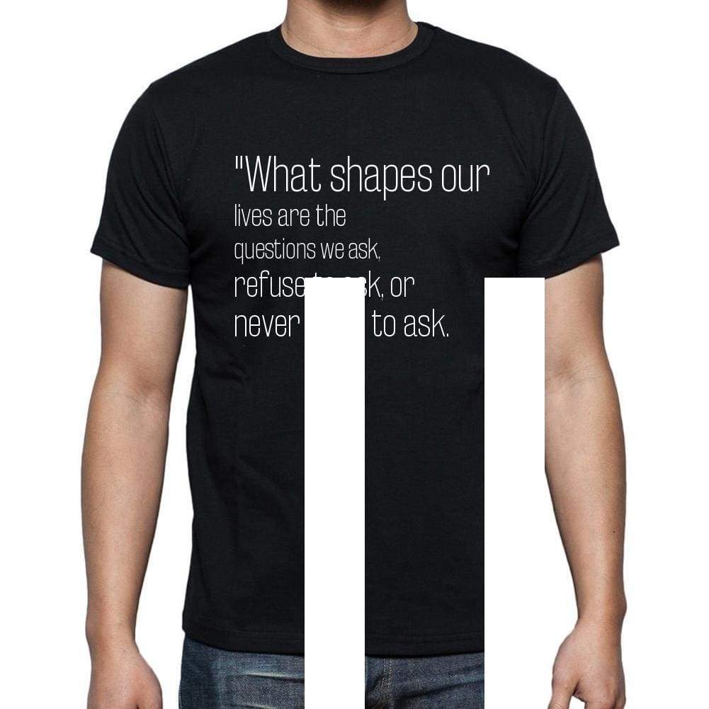 Sam Keen Quote T Shirts What Shapes Our Lives Are The T Shirts Men Black - Casual