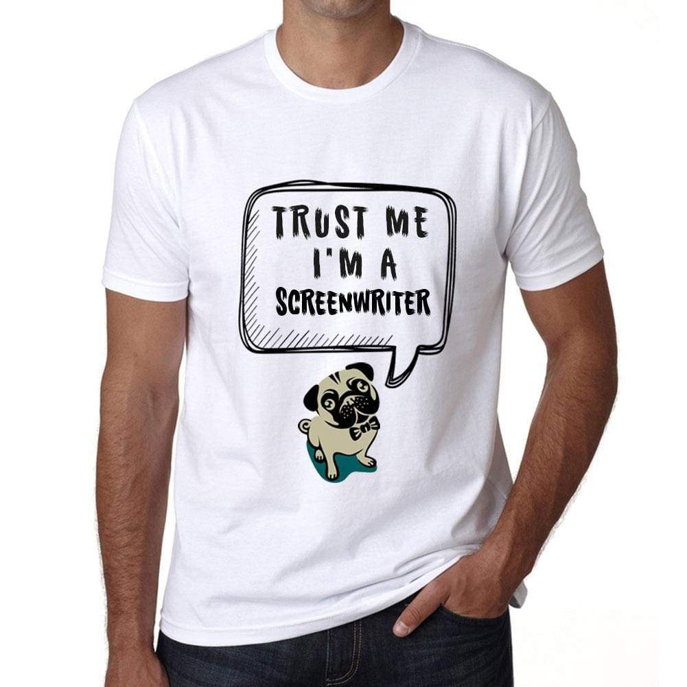 Screenwriter Trust Me Im A Screenwriter Mens T Shirt White Birthday Gift 00527 - White / Xs - Casual