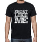 Short Like Me Black Mens Short Sleeve Round Neck T-Shirt 00055 - Black / S - Casual