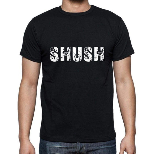 Shush Mens Short Sleeve Round Neck T-Shirt 5 Letters Black Word 00006 - Casual