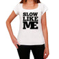 Slow Like Me White Womens Short Sleeve Round Neck T-Shirt - White / Xs - Casual
