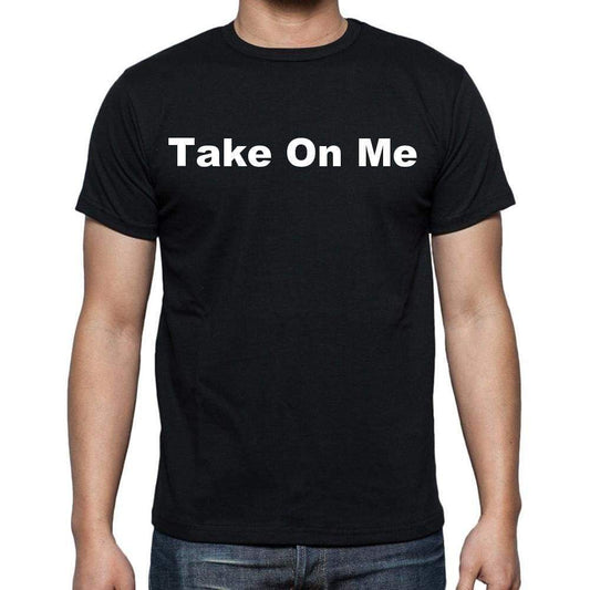 Take On Me Mens Short Sleeve Round Neck T-Shirt - Casual