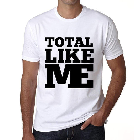 Total Like Me White Mens Short Sleeve Round Neck T-Shirt 00051 - White / S - Casual