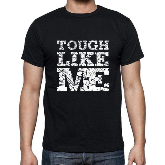 Tough Like Me Black Mens Short Sleeve Round Neck T-Shirt 00055 - Black / S - Casual