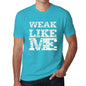 Weak Like Me Blue Mens Short Sleeve Round Neck T-Shirt - Blue / S - Casual