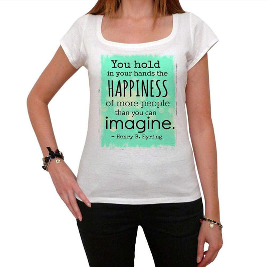 You Hold In Your Hands The Happiness White Womens T-Shirt 100% Cotton 00168